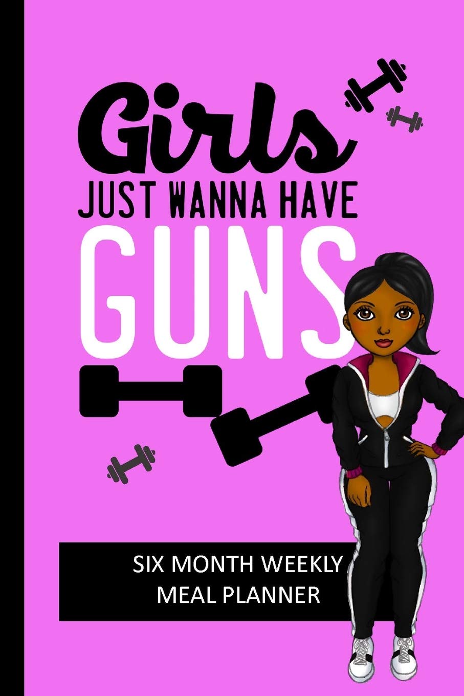 Girls Just Wanna Have Guns Weekly Meal Planning And Shopping List Tracker For Women Simply Pretty Log Books Amazon Com Books