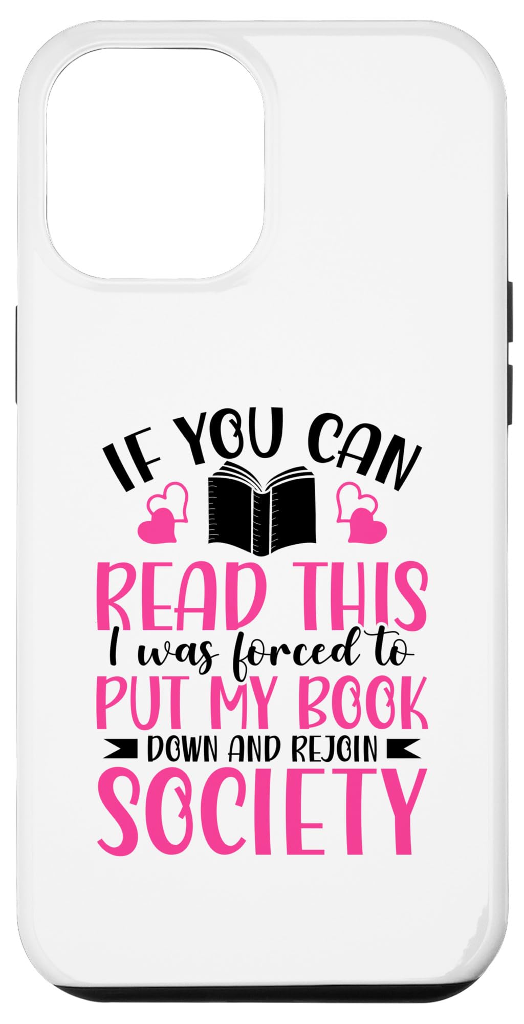 iPhone 12 Pro Max If You Can Read This I Was Forced To Put My Book Down Case