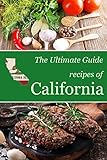 The Ultimate Guide: Recipes of California by Encore Books