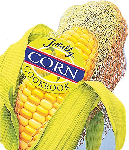 Totally Corn Cookbook (Totally Cookbooks Series)