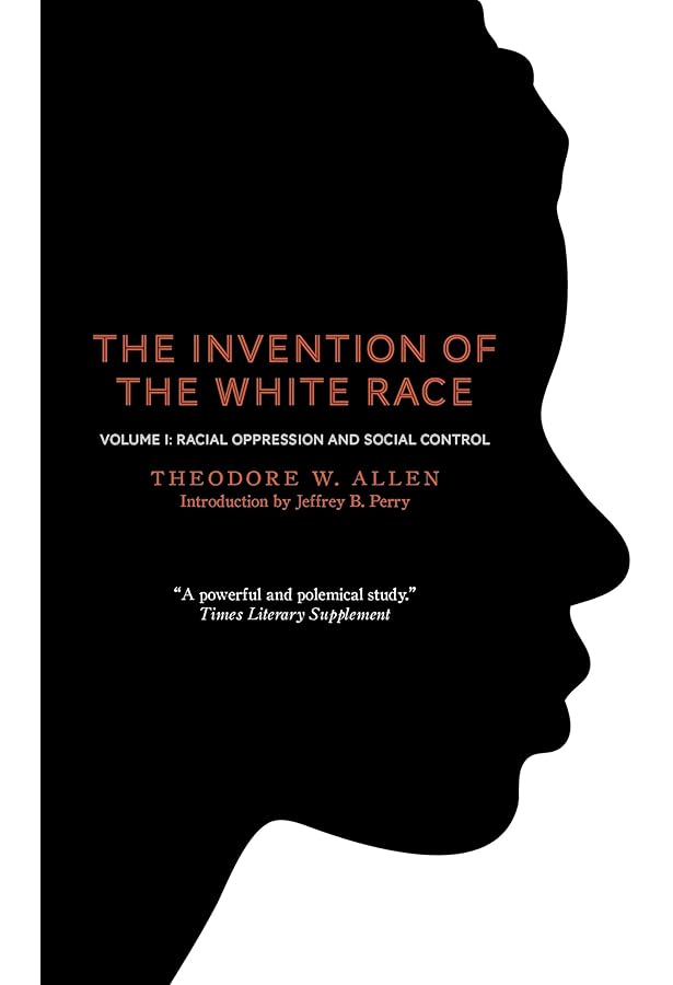 The Invention of the White Race, Volume 2: The Origin of Racial