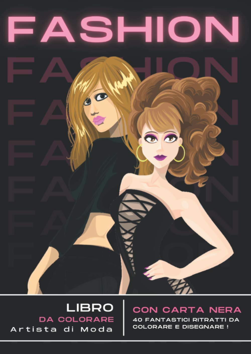 Artista di Moda: EDIZIONE SPECIALE CON CARTA NERA I Album da colorare moda I Libro da designo per ragazze e bambine I libro creativo fashion, bellezza, make.up I Quaderno da disegno moda I ottima idea regalo per ragazze e adulti appassionate d’arte