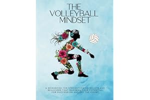 The Volleyball Mindset Workbook: A Workbook for Maximizing Girls Mental Toughness, Confidence, and Resilience for Success: On and Off the Volleyball ... Mindset Workbooks for Young Athletes)