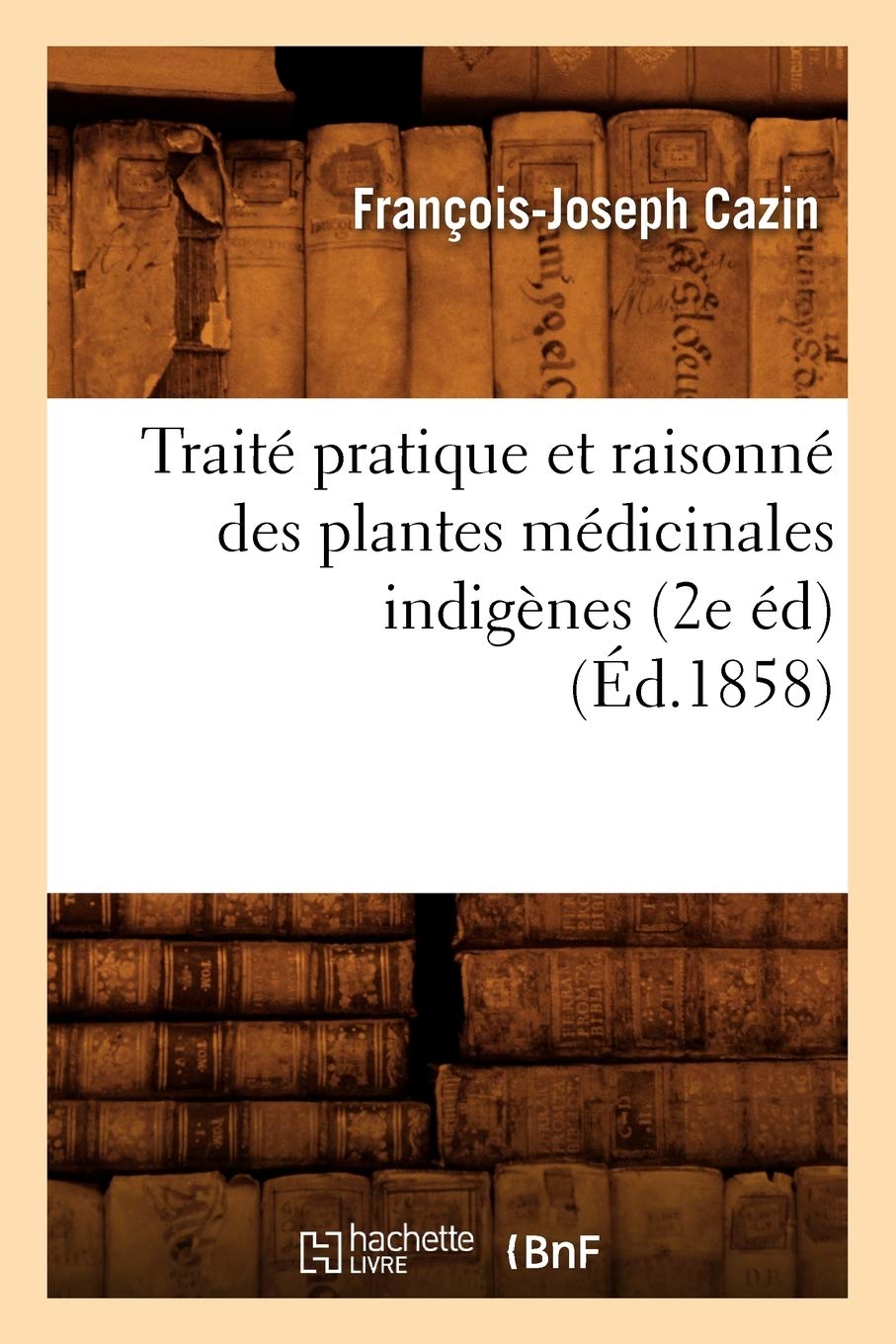 代引き人気 Indigenes Medicinales Plantes Des Raisonne Et Pratique Traite 2e Ed 1858 Ed その他 Lemaire Tricotel Fr