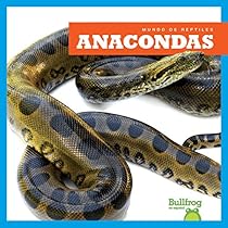 Anacondas (Anacondas) (Bullfrog Books en Espanol: Mundo de reptiles (Reptile World)) (Spanish Edition) Anacondas (Anacondas) (Bullfrog Books en Espanol: Mundo de reptiles (Reptile World)) (Spanish Edition)