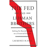 The Fed and Lehman Brothers: Setting the Record Straight on a Financial Disaster (Studies in Macroeconomic History)