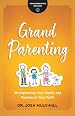 Overcoming Grandparenting Barriers: How to Navigate Painful Problems with Grace and Truth