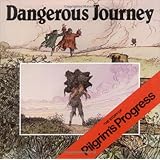 Dangerous Journey: The Story of Pilgrim's Progress