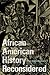 African American History Reconsidered (New Black Studies Series)