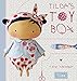 Tilda's Toy Box: Sewing Patterns for Soft Toys and More from the Magical World of Tilda by Tone Finnanger