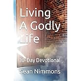 Living A Godly Life: 30-Day Devotional