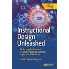 Instructional Design Unleashed: Unlocking Professional Learning Potential with UX, Agile and AI Methods (Design Thinking)