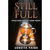 Still Full: When God Breaks Your Heart