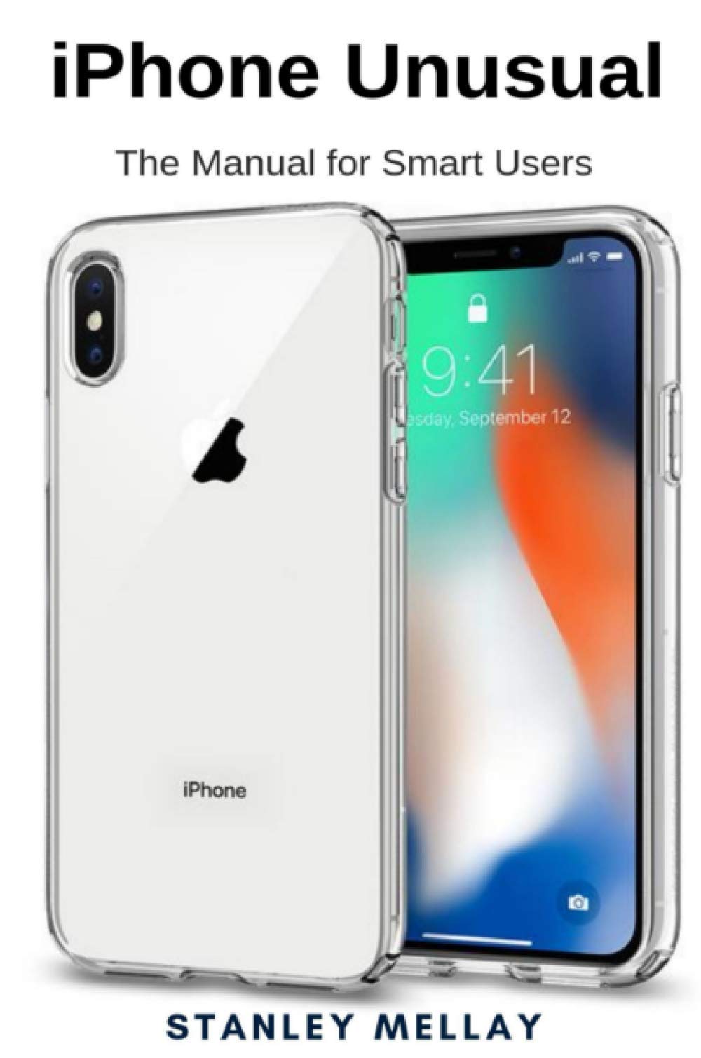 Iphone Unusual The Manual For Smart Users Amazon Co Uk Mellay Stanley Books