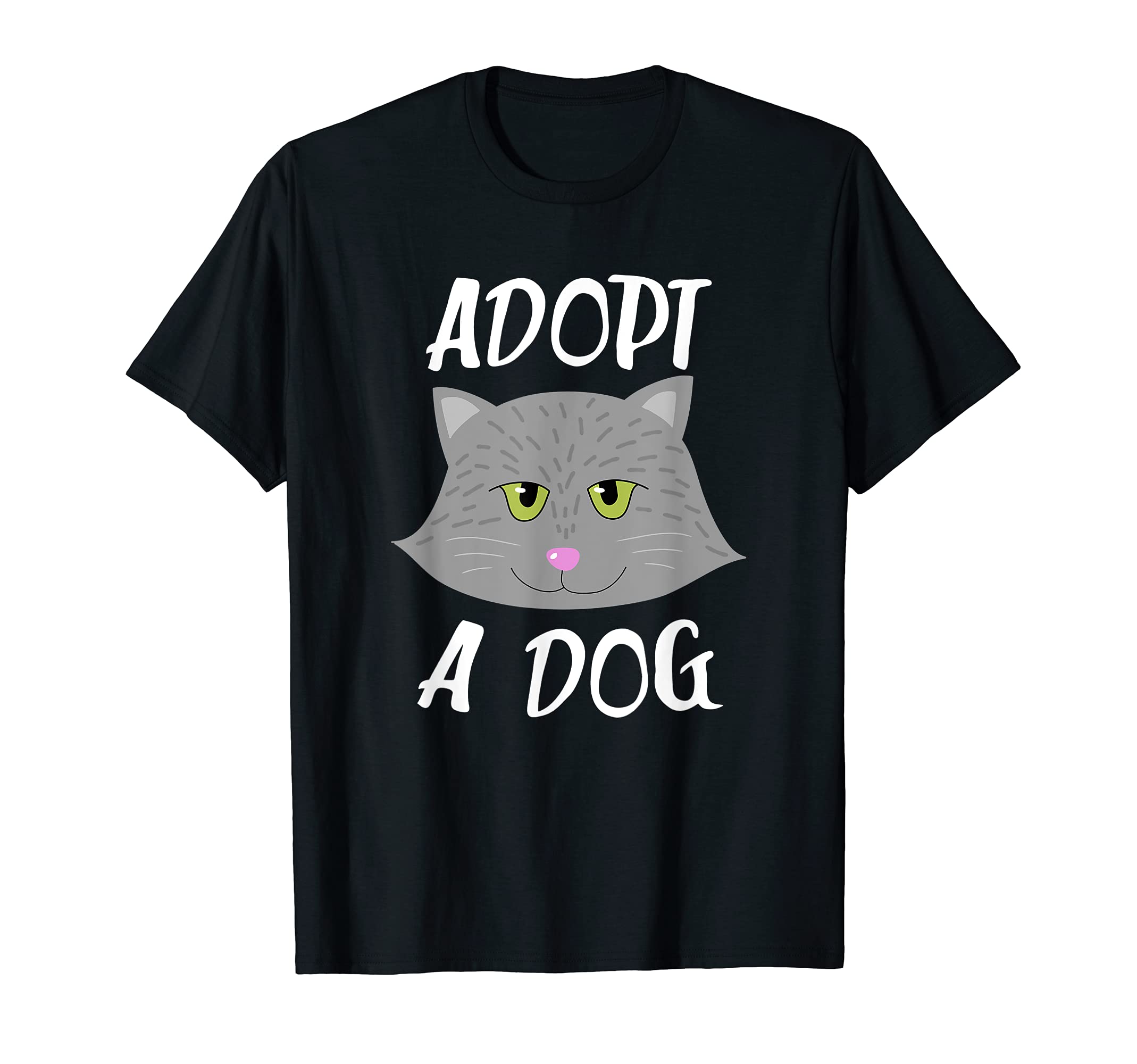 Funny Adopt a Dog Slogan with Cat Face Graphic T-Shirt
