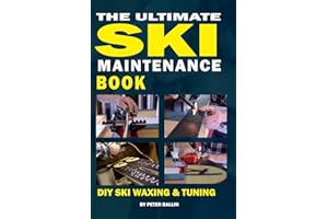 The Ultimate Ski Maintenance Book: DIY Ski Waxing, Edging and Tuning