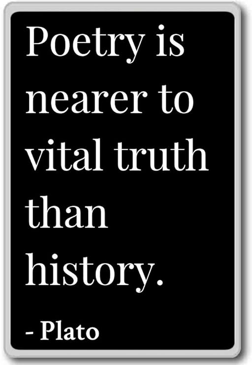 Poesía es más cercano a Vital verdad que historia.... – Platón ...