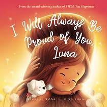 I Will Always Be Proud of You, Luna (The Unconditional Love for ...