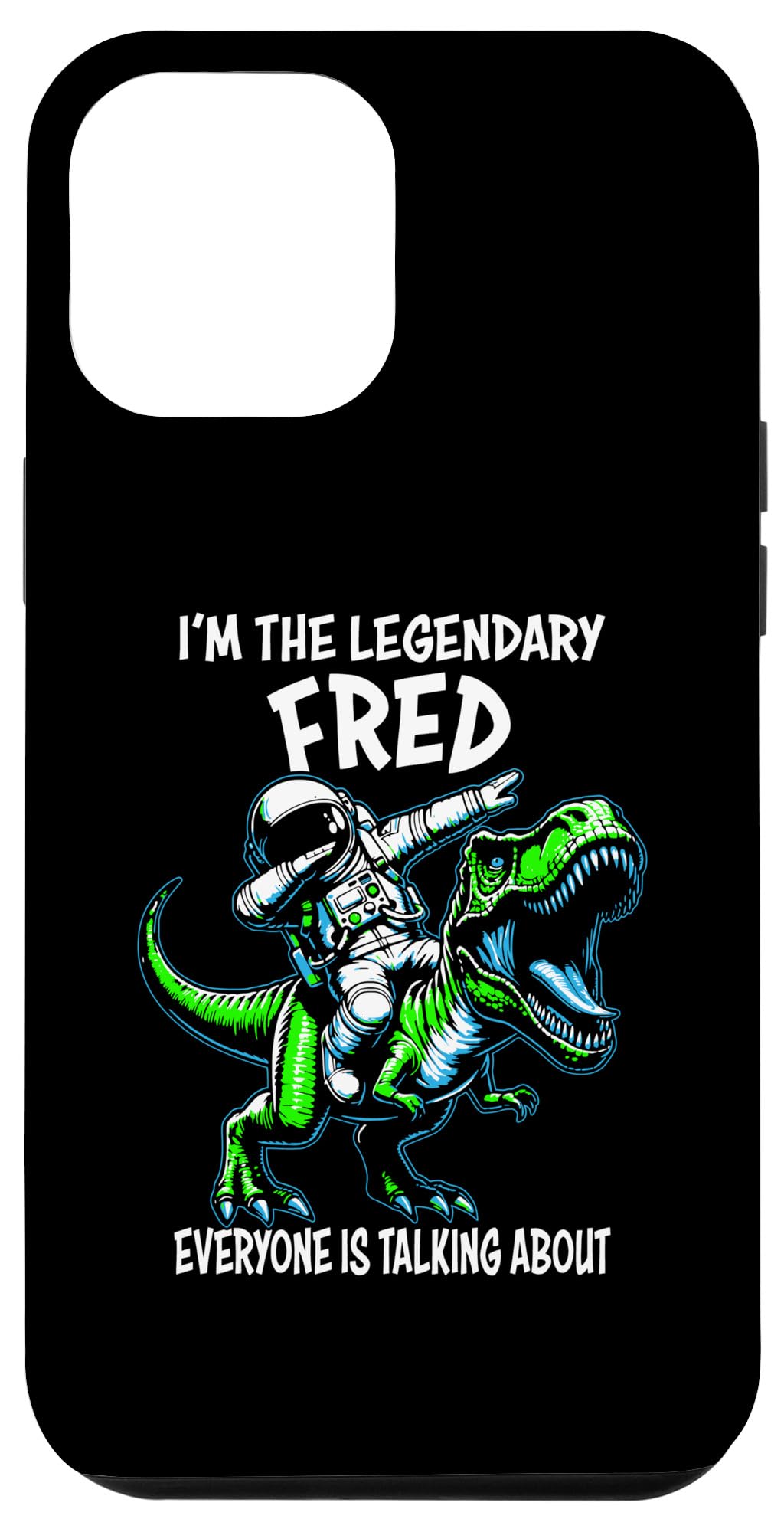 iPhone 13 Pro Max I'm The Legendary Fred Funny Astronaut Dinosaur Cartoon Case