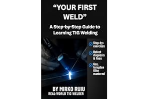 “YOUR FIRST WELD”: A Step-by-Step Guide to Learning TIG Welding