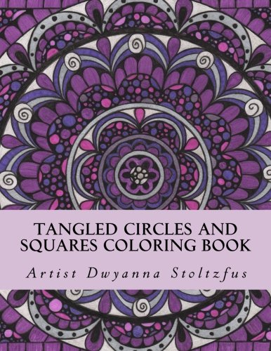 Tangled Circles and Squares Coloring Book: 50 beautiful doodle art designs for coloring in