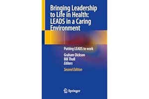 Bringing Leadership to Life in Health: LEADS in a Caring Environment: Putting LEADS to work