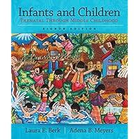 Infants and Children: Prenatal Through Middle Childhood (8th Edition) (Berk & Meyers, The Infants, Children, and Adolescents Series, 8th Edition)