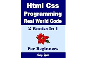 HTML CSS Programming, Real World Code & Explanations, For Beginners: 2 Books in 1