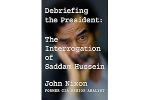 Debriefing the President: The Interrogation of Saddam Hussein