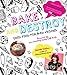 Bake and Destroy: Good Food for Bad Vegans by Natalie Slater, CM Punk