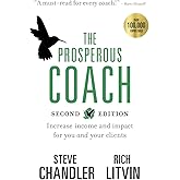 The Prosperous Coach (Expanded Second Edition): Increase Income and Impact for You and Your Clients (The Prosperous Series)