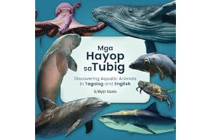 Mga Hayop sa Tubig: Discovering Aquatic Animals in Tagalog and English: Bilingual Learning Made Fun: Explore the World of Ani