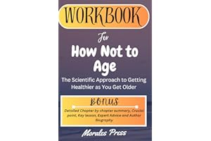 Workbook for How Not to Age by Michael Greger: The Scientific Approach to Getting Healthier as You Get Older (A Practical Guide to Greger's Book)