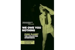 We Owe You Nothing: Expanded Edition: Punk Planet: The Collected Interviews (Punk Planet Books)