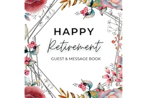 Happy Retirement Guest & Message Book To Sign For Men & Women in Elegant Floral Cover: Message Book For The Retiree | Memorie