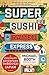 Super Sushi Ramen Express: A Culinary Adventure Through Japan by Michael Booth