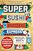 Super Sushi Ramen Express: A Culinary Adventure Through Japan by Michael Booth