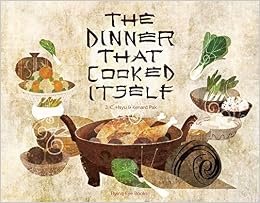 The Dinner That Cooked Itself, by J. C. Hsyu Kenard Pak The Dinner That Cooked Itself, by J. C. Hsyu Kenard Pak