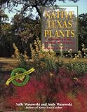 Front cover for the book Native Texas Plants: Landscaping Region by Region by Sally Wasowski