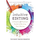 Intuitive Editing: A Creative and Practical Guide to Revising Your Writing