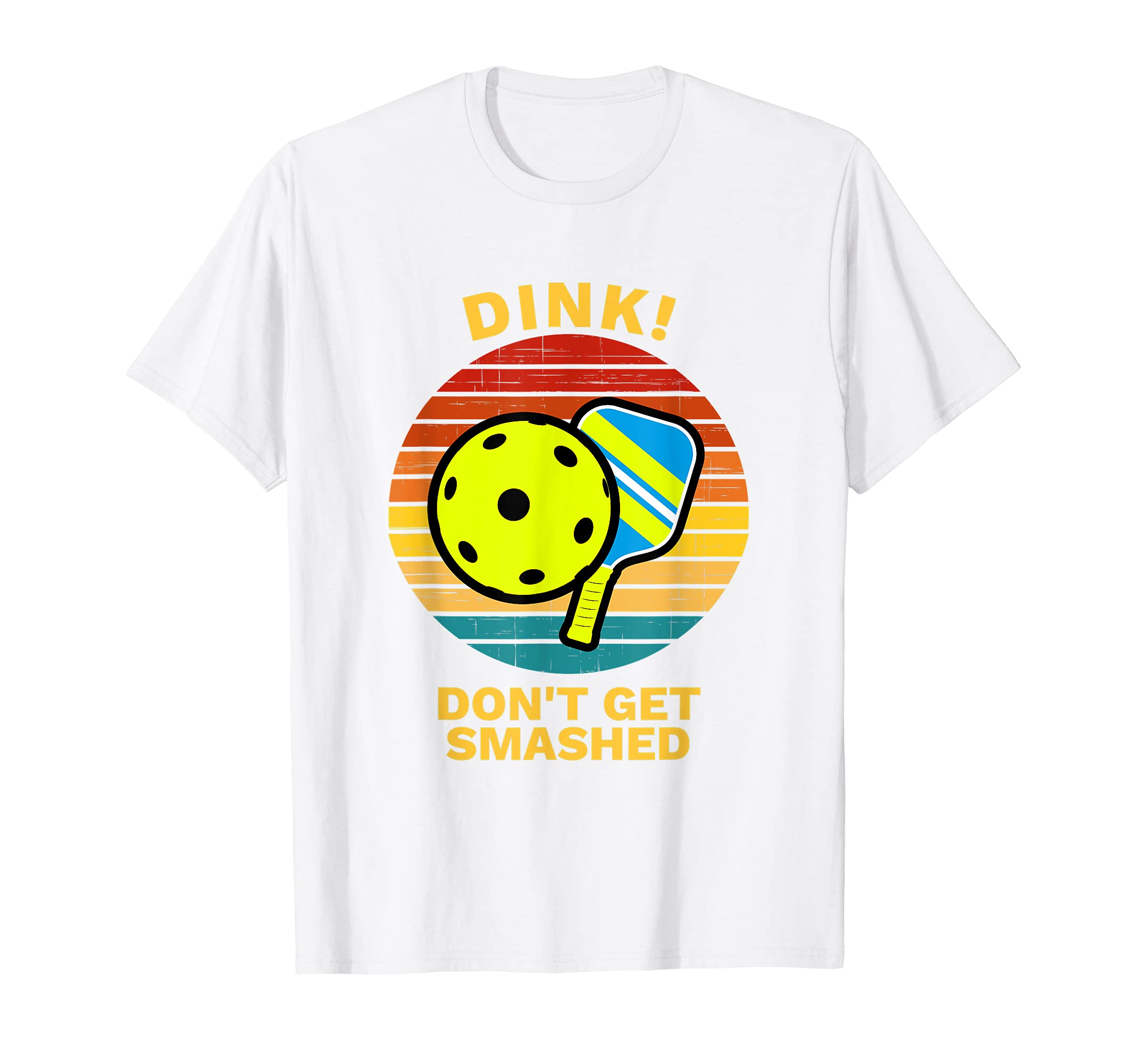 Dink Dont Get Smashed Pickleball Apparel Pickle Ball Shirt T-Shirt