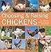 Choosing & Raising Chickens: The Complete Guide to Breeds and Welfare by Celia Lewis