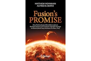 Fusion's Promise: How Technological Breakthroughs in Nuclear Fusion Can Conquer Climate Change on Earth (And Carry Humans To 