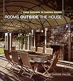 Rooms Outside the House: From Gazebos to Garden Rooms by James Grayson Trulove