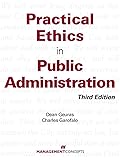 Practical Ethics in Public Administration, Third