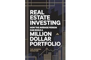 The Complete Guide To Real Estate Investing: How the average person can build a million dollar portfolio