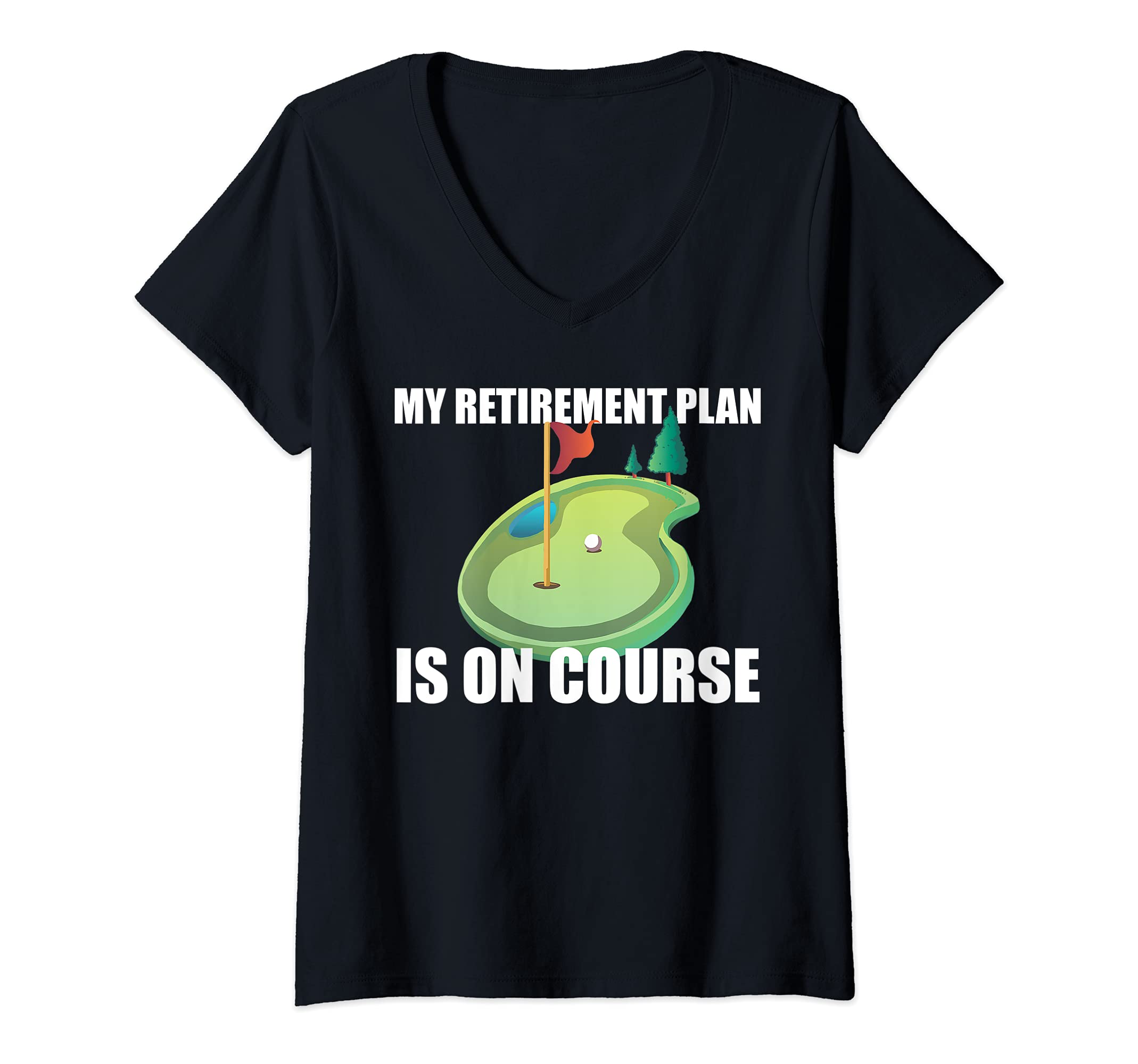 Womens MY RETIREMENT PLAN IS ON COURSE Retired 2021 Golf Meme V-Neck T-Shirt