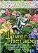 Flower Therapy: Welcome the Angels of Nature into Your Life by 
