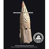 They Called Themselves the K.k.k.: The Birth of an American Terrorist Group
