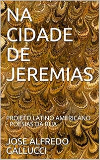 Livro NA CIDADE DE JEREMIAS: PROJETO LATINO AMERICANO - POESIAS DA RUA (Projeto Latino-americano: "POESÍAS DA RUA")